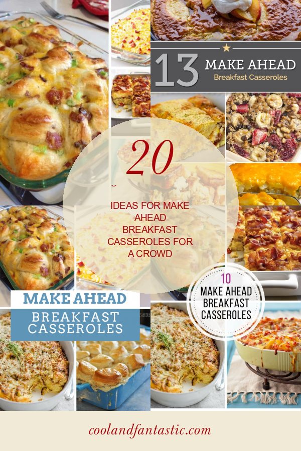 20 Of the Best Ideas for Make Ahead Breakfast Casseroles for A Crowd